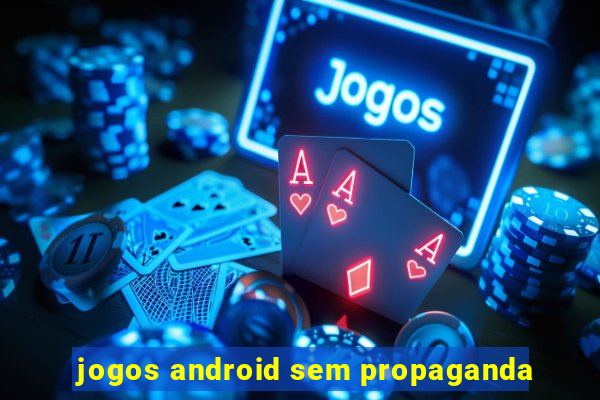 jogos android sem propaganda